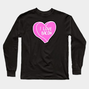 I Love Bacon Long Sleeve T-Shirt